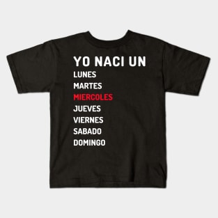 Yo nací miercoles claro Kids T-Shirt